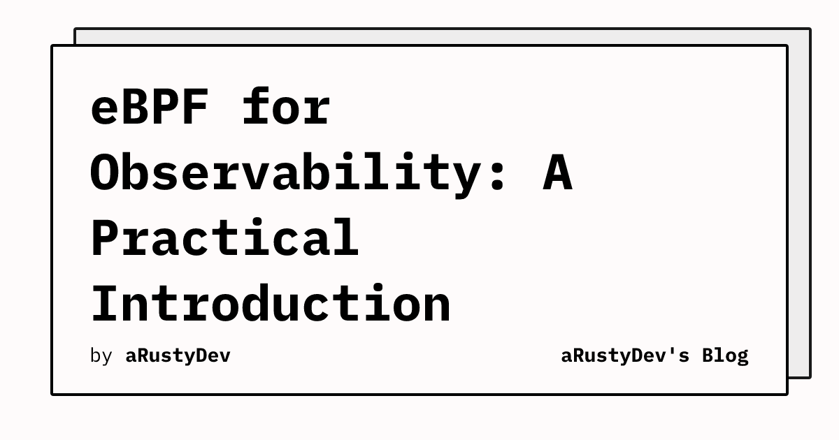 eBPF for Observability: A Practical Introduction | aRustyDev's Blog
